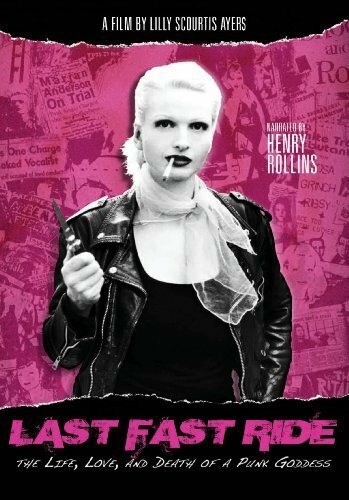 Last Fast Ride: The Life, Love and Death of a Punk Goddess (2011)